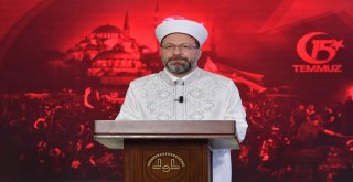 Diyanet İşleri Başkanı Erbaştan 15 Temmuz Mesajı