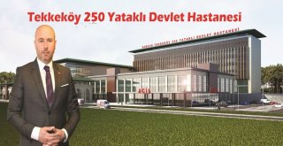Tekkeköye Yapılacak 250 Yataklı Devlet Hastanesinin İhalesi Yapıldı