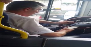 (Özel) Seyir Halindeyken Mesajlaşan Otobüs Sürücüsü Kamerada