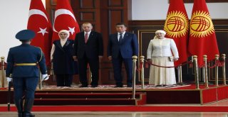 Cumhurbaşkanı Erdoğan Kırgızistanda Resmi Törenle Karşılandı