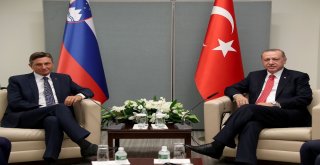 Cumhurbaşkanı Erdoğan, Slovenya Cumhurbaşkanı İle Görüştü
