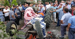 Traktörün Altında Kalan Sürücünün Yakınlarının Feryatları Yürekleri Dağladı