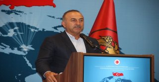 Bakan Çavuşoğlu: Artık Türkiye Sahada Olduğu Kadar Masada Da Güçlü
