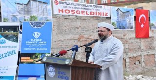 Müftülük Külliyesinin Temeli Diyanet İşleri Başkanı Prof. Ali Erbaşın Katılımı İle Atıldı