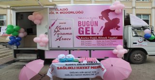 Elazığda ‘Mobil Kanser Tarama Aracı Hizmete Girdi