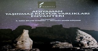 Adıyamanın Taşınmaz Kültür Envanteri Çıkartıldı