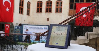 Osmanlı Belgelerinde Halep Kitabının Tanıtımı Ve Sergi Açılışı Yapıldı