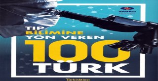 Tıp Bilimine Yön Veren 100 Türk