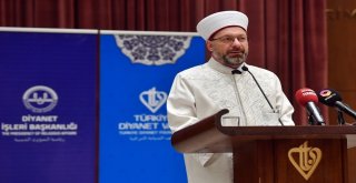 Diyanet İşleri Başkanı Erbaş: “Kuran Ve Sünnet Birlikteliğinden Taviz Vermeyiniz”