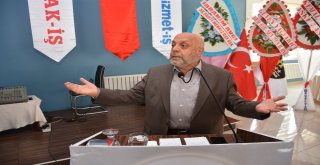 Hak-İş Ve Hizmet-İş Sendikası Genel Başkanı Arslan: Türkiye Yedi Düvele Karşı Mücadele Ediyor