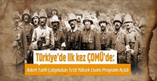 Türkiyede İlk Kez Çomüde: Askeri Tarih Çalışmaları Tezli Yüksek Lisans Programı Açıldı