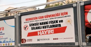 Keçiören Belediyesinden İzinsiz Havai Fişek Ve Silahlı Kutlamaya Hayır” Kampanyası