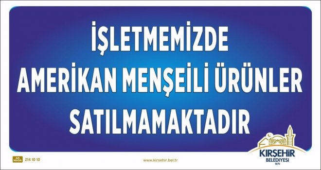 Kırşehir Belediyesi İşletmelerinde Abd Mallarına Boykot Kararı Alındı