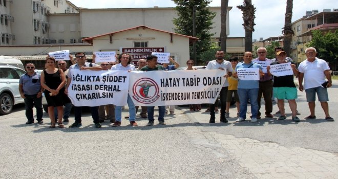 Doktor Yalçının Darp Edilmesi İskenderunda Kınandı