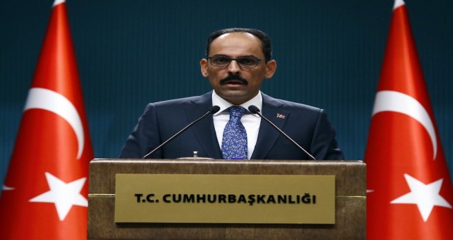 Sözcü Kalın: Türkiye Hiç Kimseyle Ekonomik Savaştan Yana Değildir