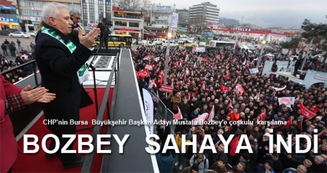 CHP'nin  Büyükşehir Adayı Bozbey Bursa’da coşkuyla karşılandı