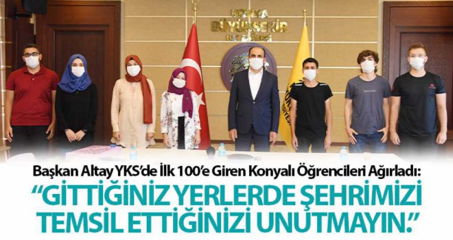 Başkan Altay YKS'de İlk 100'e Giren Konyalı Öğrencileri Ağırladı