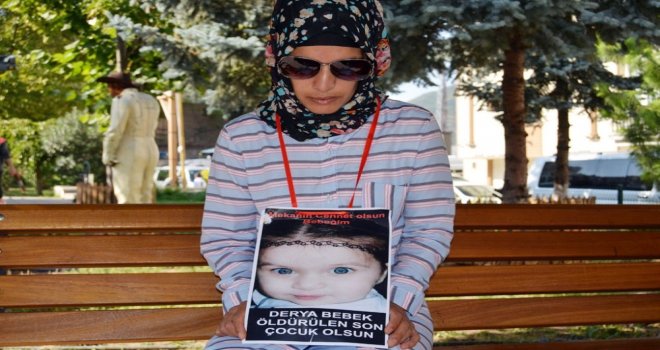 Minik Deryanın Annesi : Başka Çocuk Ölümleri Olmasın, Derya Son Olsun