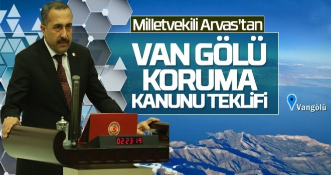 Abdulahat Arvastan Van Gölü Havzası Koruma Kanunu Teklifi