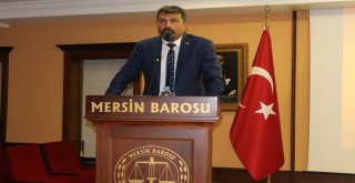 Mersinde Avukatlara Hukuki Ve Cezai Sorumlulukları Anlatıldı