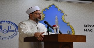 Diyanet İşleri Başkanı Erbaş, Mekkede Şehit Yakınları Ve Gaziler İle Bir Araya Geldi